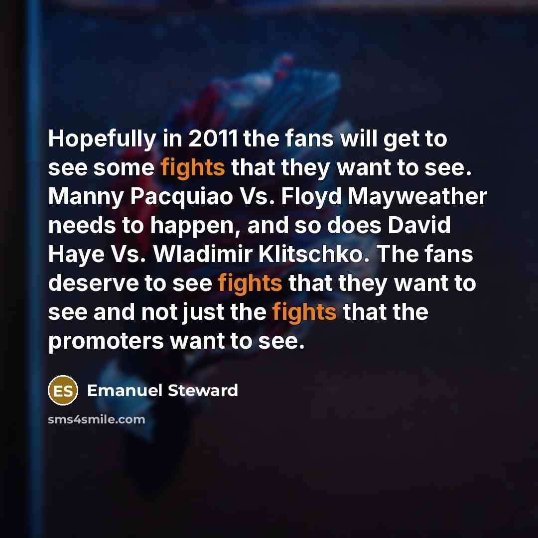 “Hopefully in 2011 the fans will get to see some…” quote by Emanuel Steward