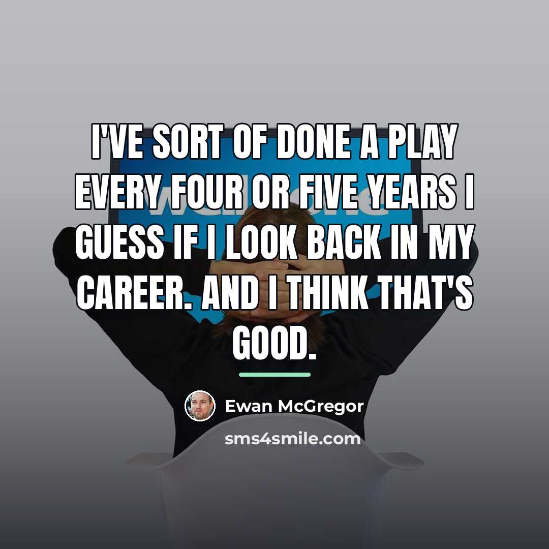 “I've sort of done a play every four or five…” quote by Ewan McGregor