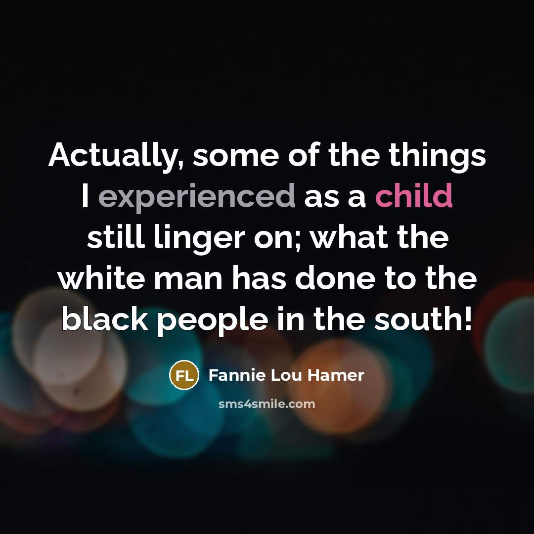 “Actually, some of the things I experienced as a child…” quote by Fannie Lou Hamer