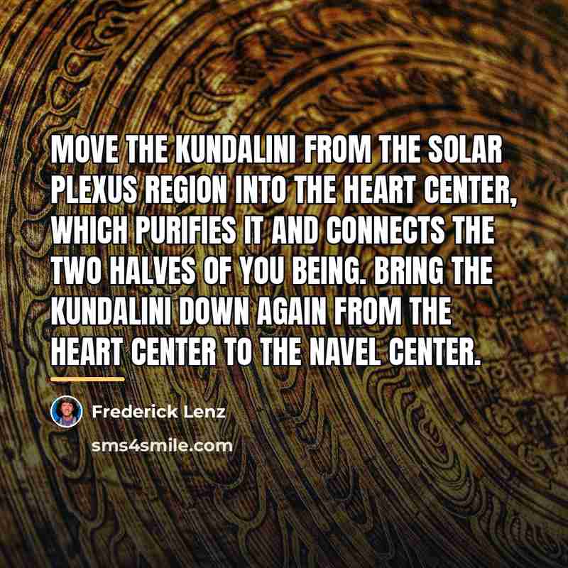 “Move the kundalini from the solar plexus region into the…” quote by Frederick Lenz