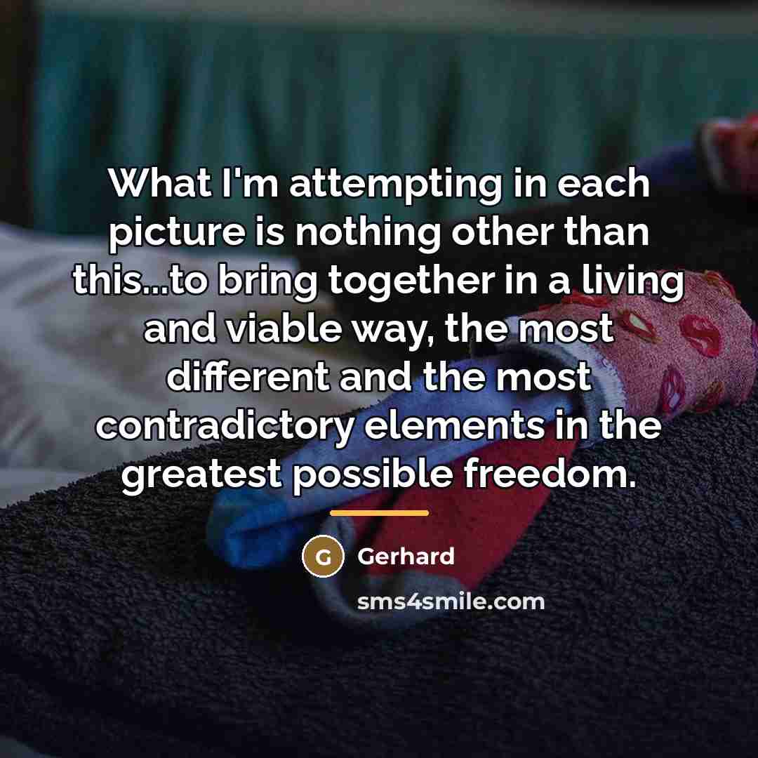 “What I'm attempting in each picture is nothing other than…” quote by Gerhard