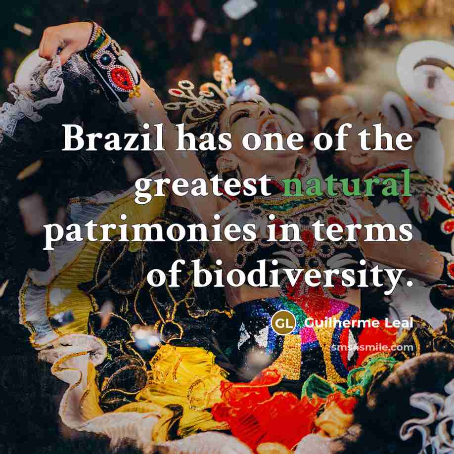 “Brazil has one of the greatest natural patrimonies in terms…” quote by Guilherme Leal