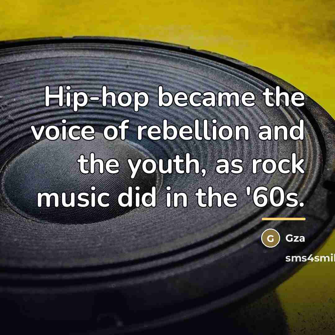 “Hip-hop became the voice of rebellion and the youth, as…” quote by Gza