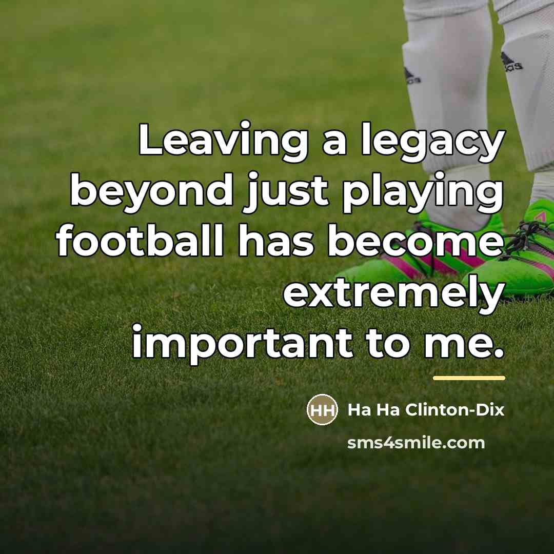 “Leaving a legacy beyond just playing football has become extremely…” quote by Ha Ha Clinton-Dix