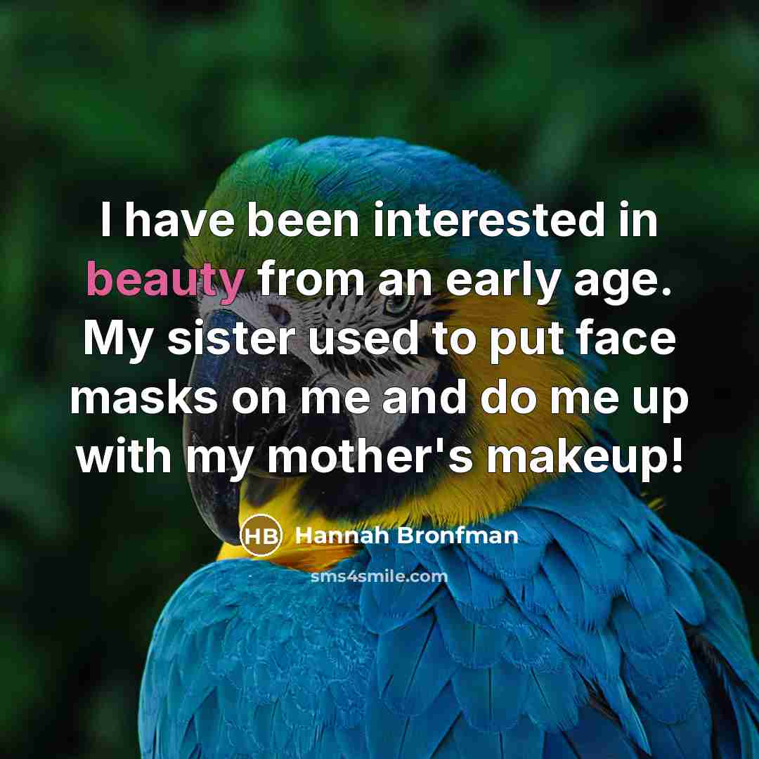 “I have been interested in beauty from an early age.…” quote by Hannah Bronfman