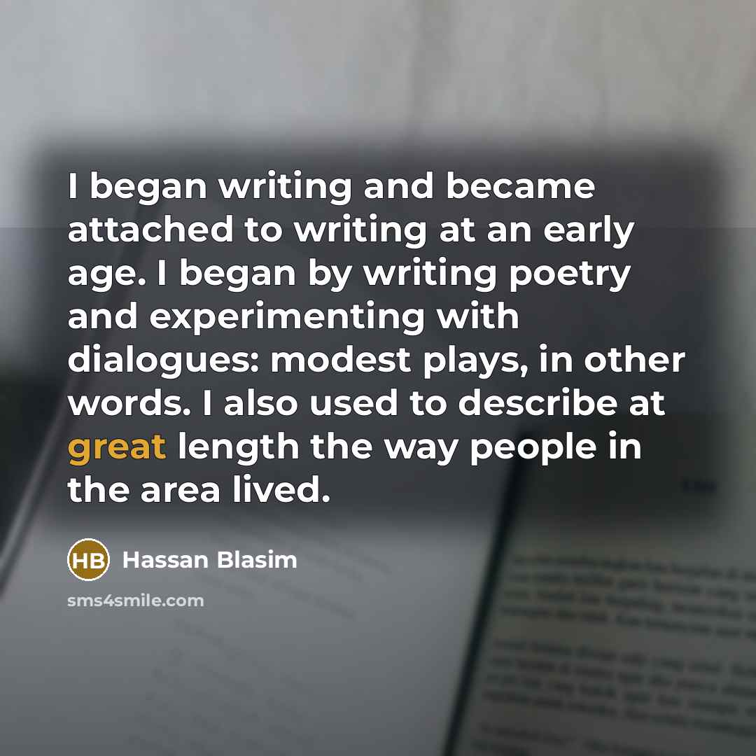 “I began writing and became attached to writing at an…” quote by Hassan Blasim