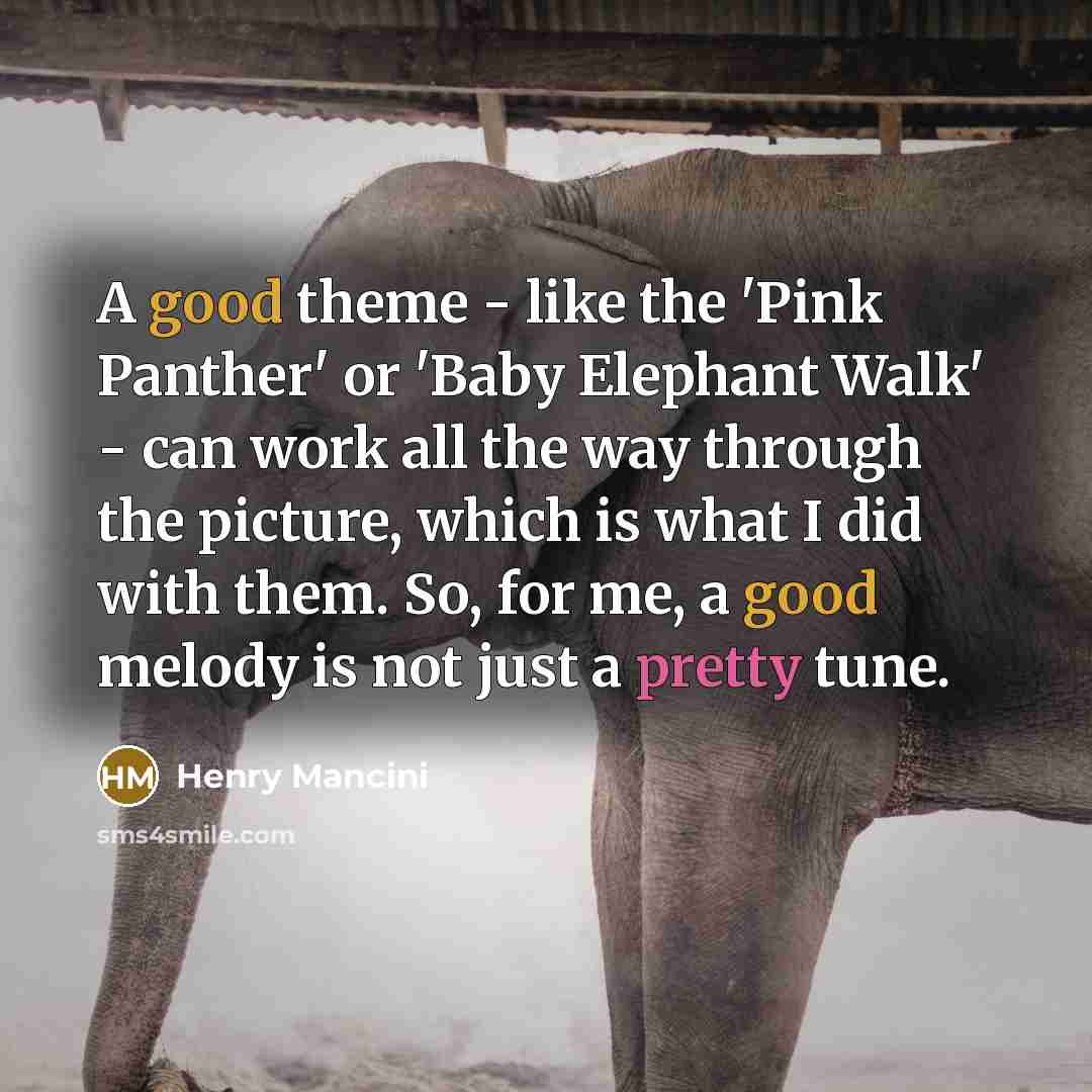 “A good theme - like the 'Pink Panther' or 'Baby…” quote by Henry Mancini