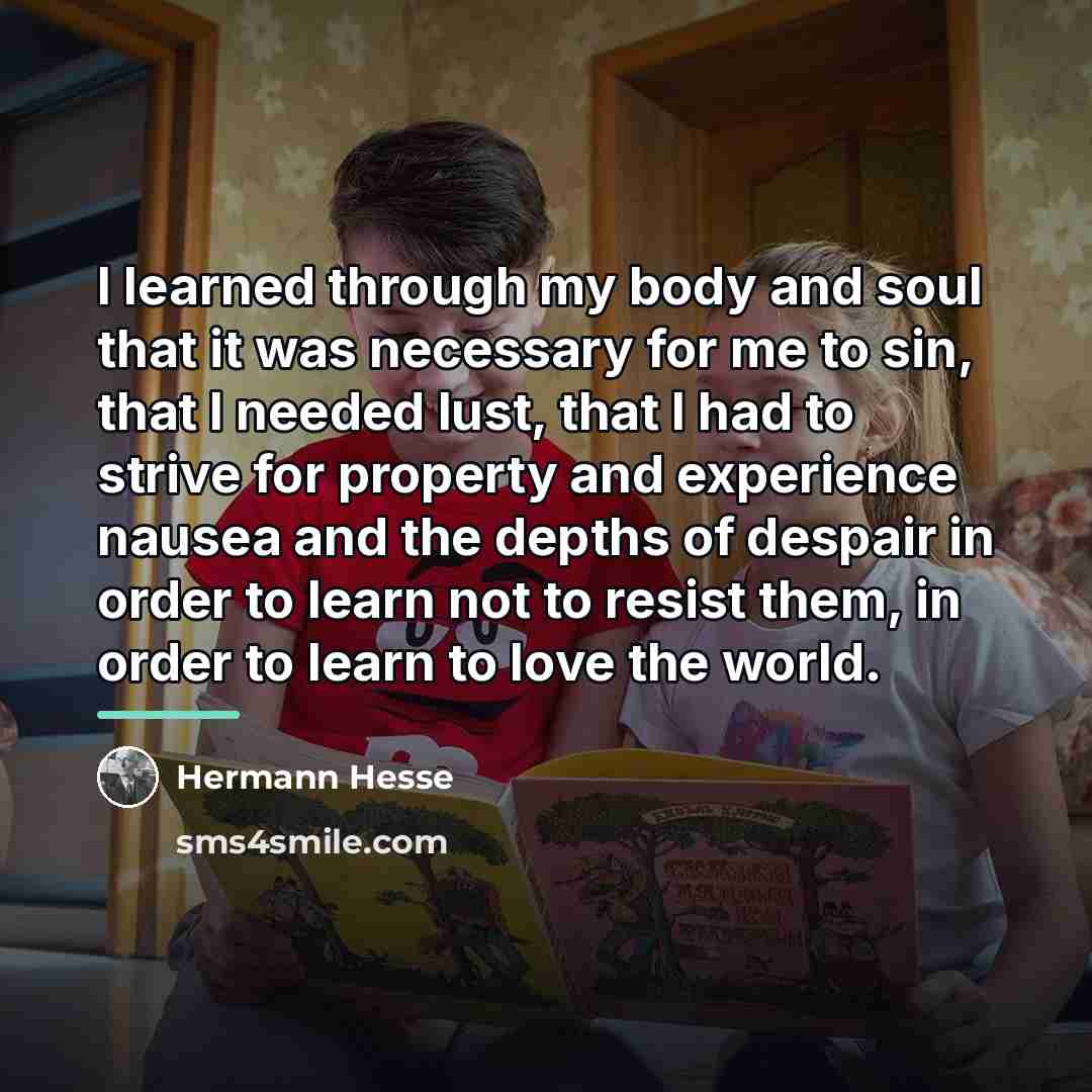 “I learned through my body and soul that it was…” quote by Hermann Hesse