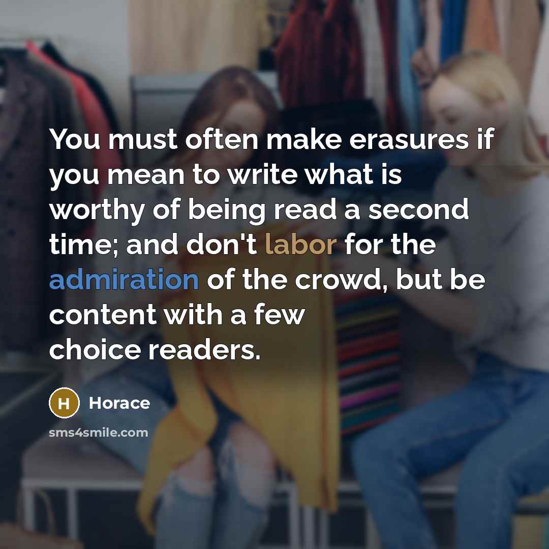 “You must often make erasures if you mean to write…” quote by Horace