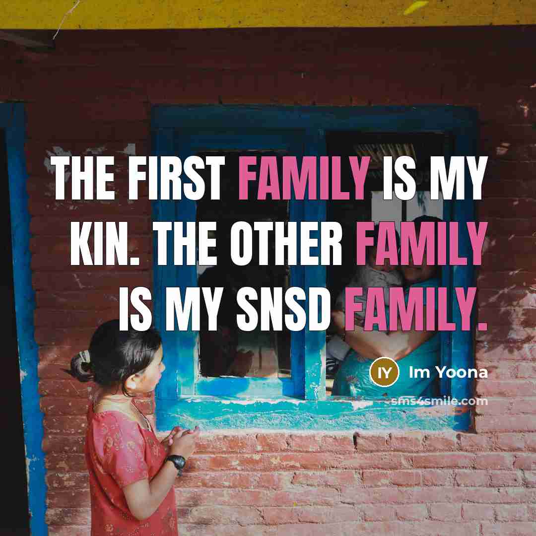 “The first family is my kin. The other family is…” quote by Im Yoona