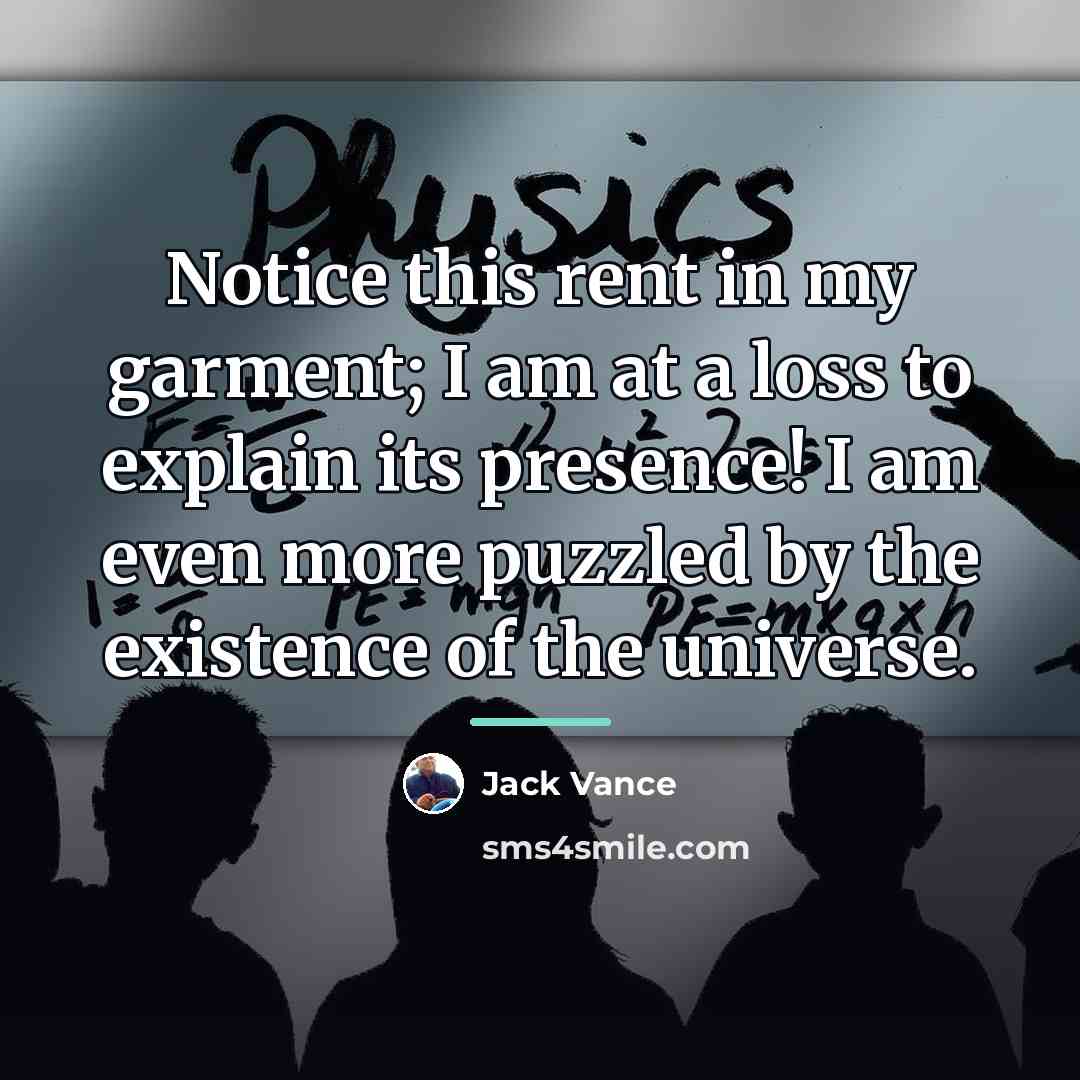 “Notice this rent in my garment; I am at a…” quote by Jack Vance