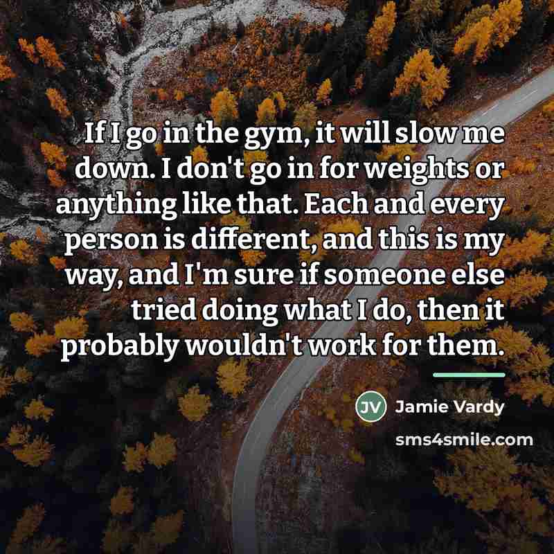 “If I go in the gym, it will slow me…” quote by Jamie Vardy
