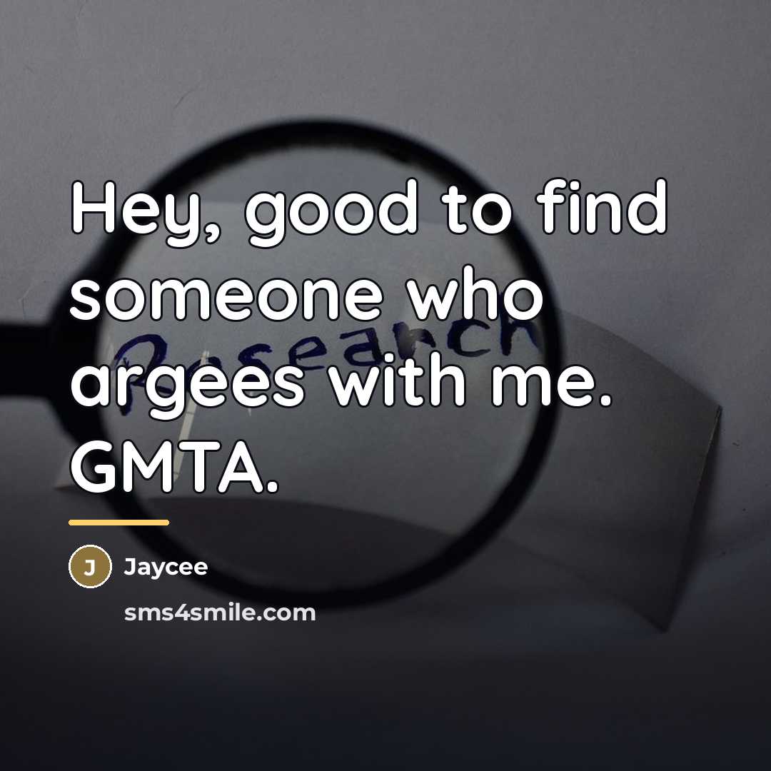 “Hey, good to find someone who argees with me. GMTA.…” quote by Jaycee