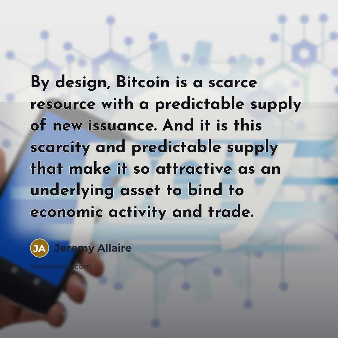 “By design, Bitcoin is a scarce resource with a predictable…” quote by Jeremy Allaire
