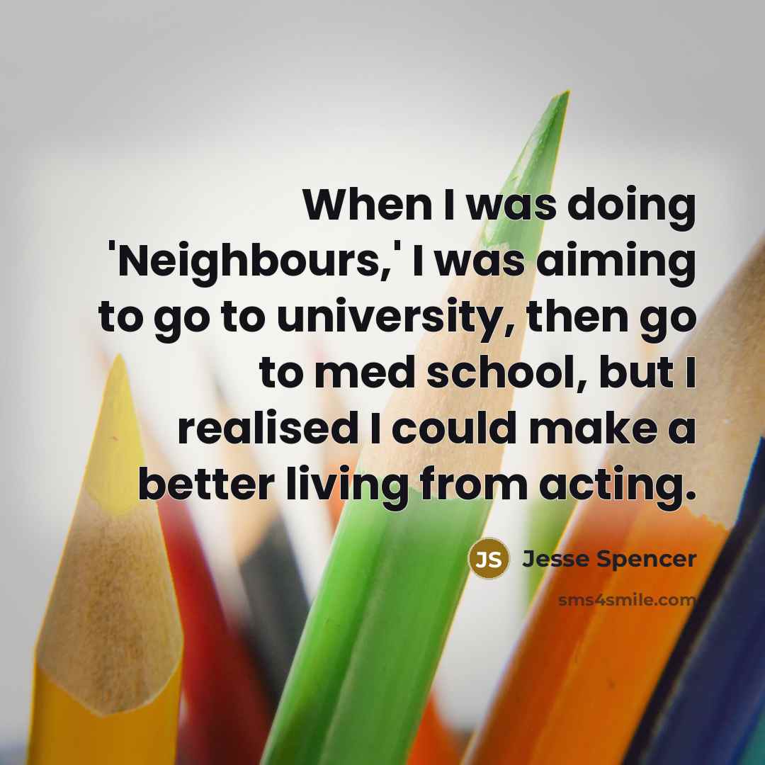 “When I was doing 'Neighbours,' I was aiming to go…” quote by Jesse Spencer