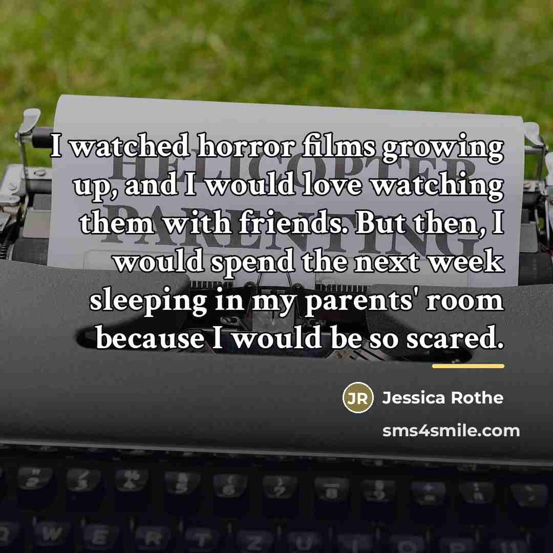 “I watched horror films growing up, and I would love…” quote by Jessica Rothe