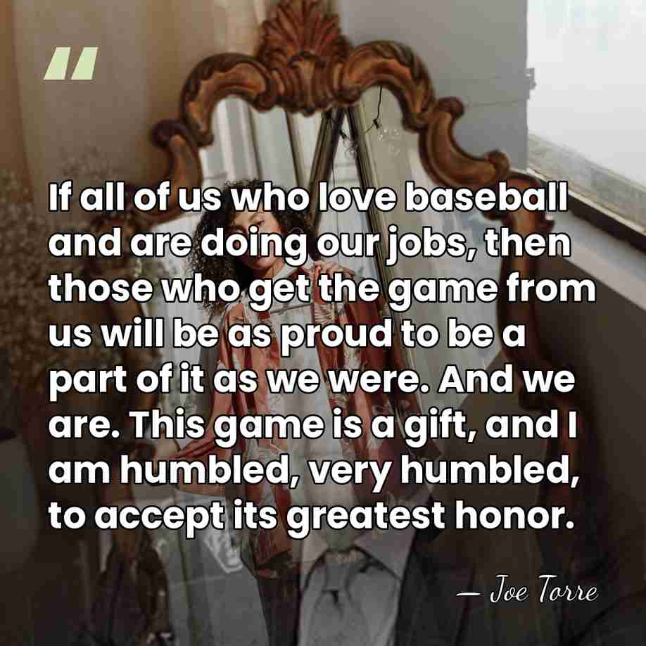 If all of us who love baseball and are doing our jobs,&hellip; - Joe Torre