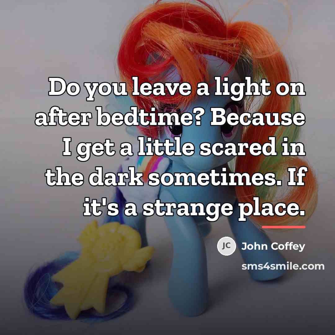 “Do you leave a light on after bedtime? Because I…” quote by John Coffey