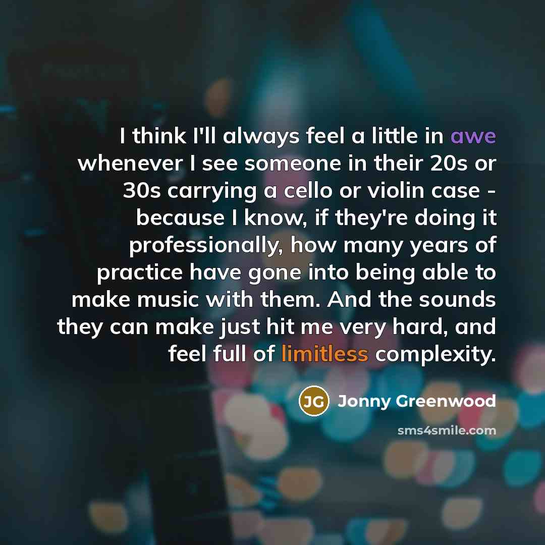 “I think I'll always feel a little in awe whenever…” quote by Jonny Greenwood