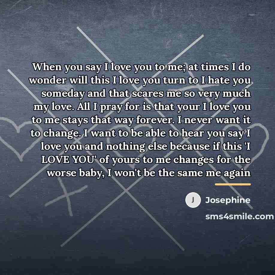 “When you say I love you to me; at times…” quote by Josephine