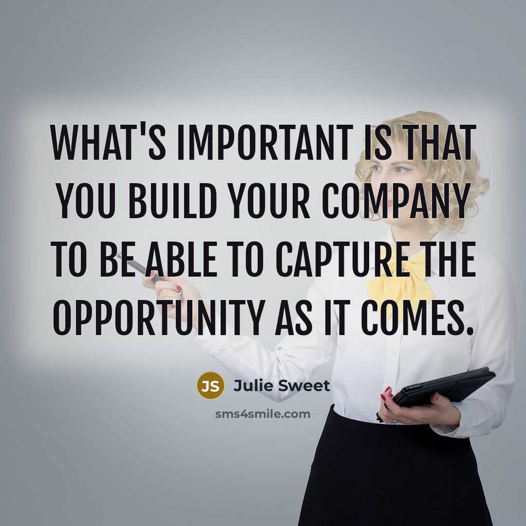 “What's important is that you build your company to be…” quote by Julie Sweet