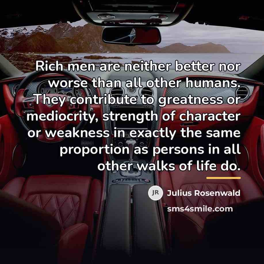 “Rich men are neither better nor worse than all other…” quote by Julius Rosenwald