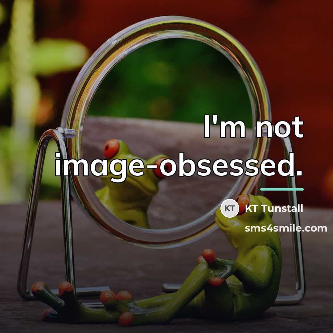 “I'm not image-obsessed.…” quote by KT Tunstall