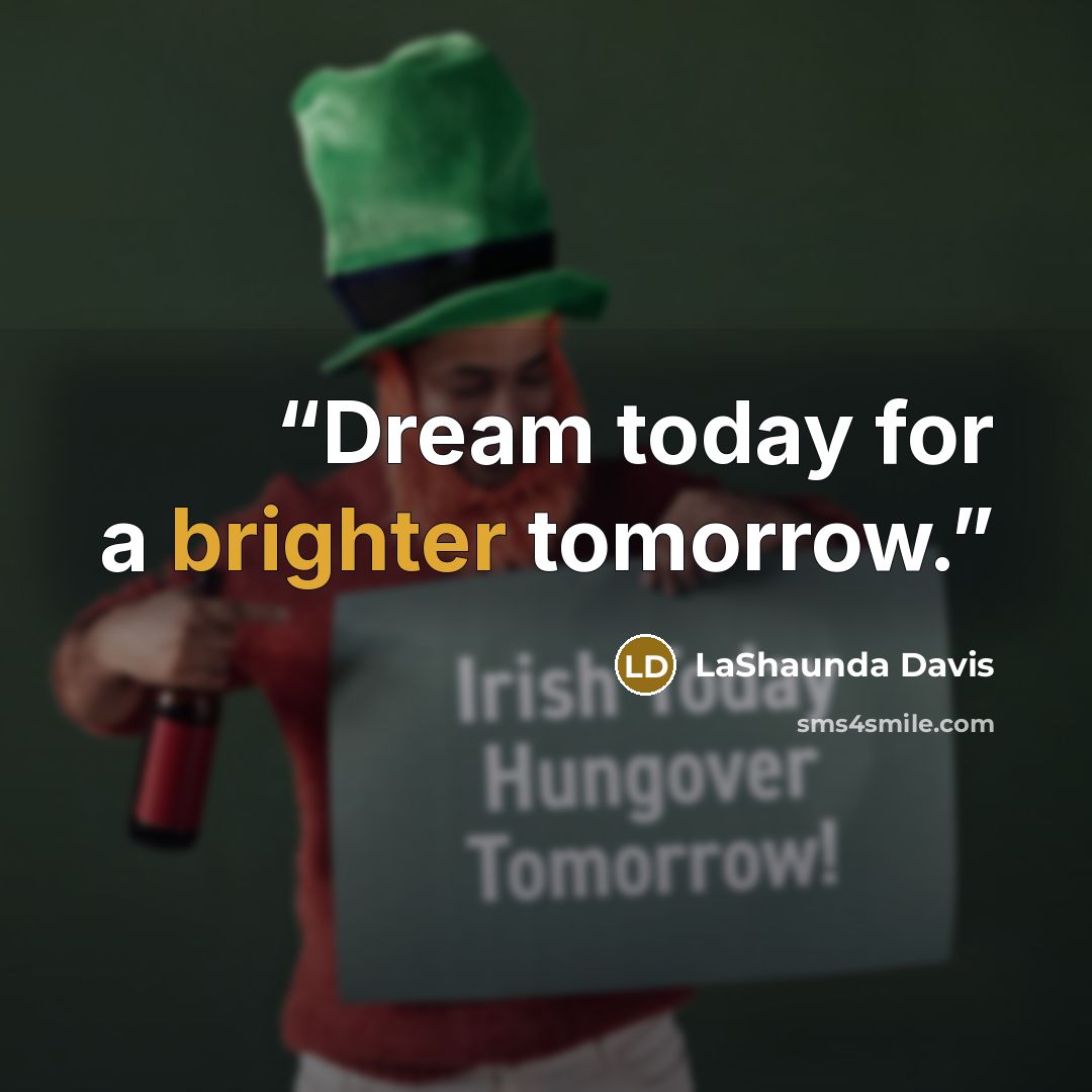“Dream today for a brighter tomorrow.” quote by LaShaunda Davis