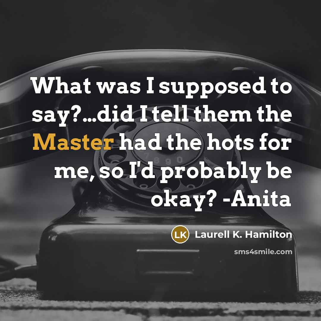 “What was I supposed to say?.....did I tell them the…” quote by Laurell K. Hamilton