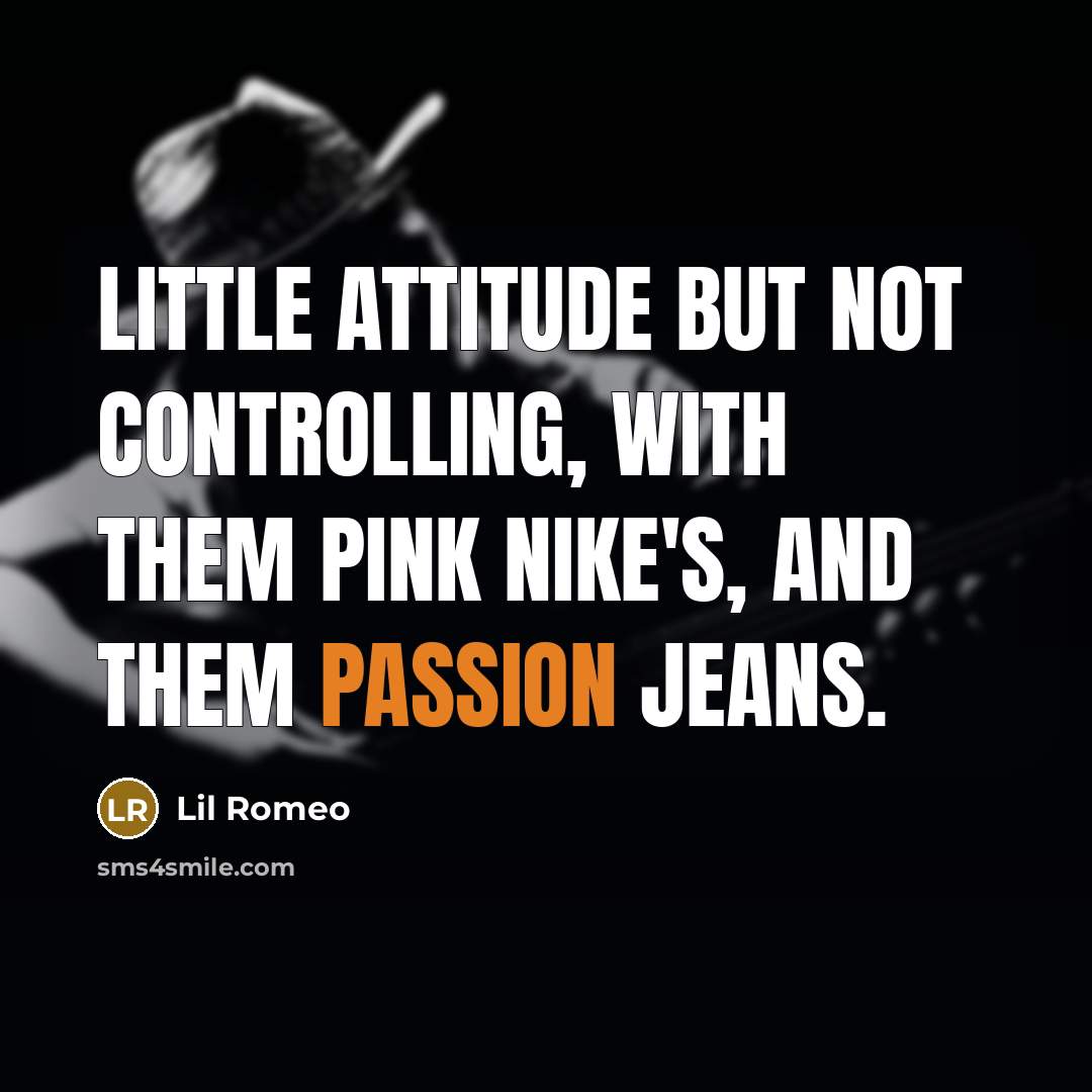 “Little attitude but not controlling, with them pink nike's, and…” quote by Lil Romeo