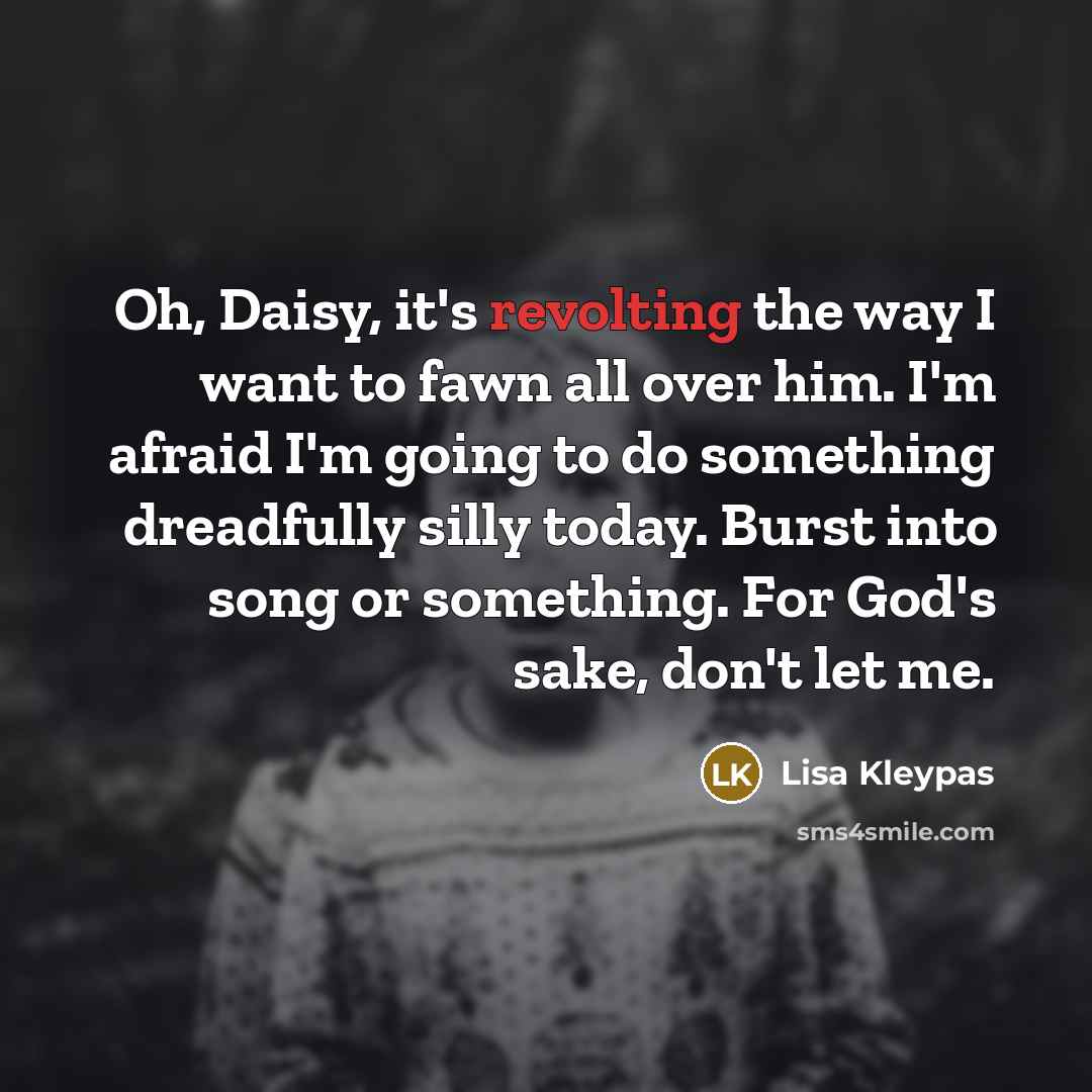 “Oh, Daisy, it's revolting the way I want to fawn…” quote by Lisa Kleypas