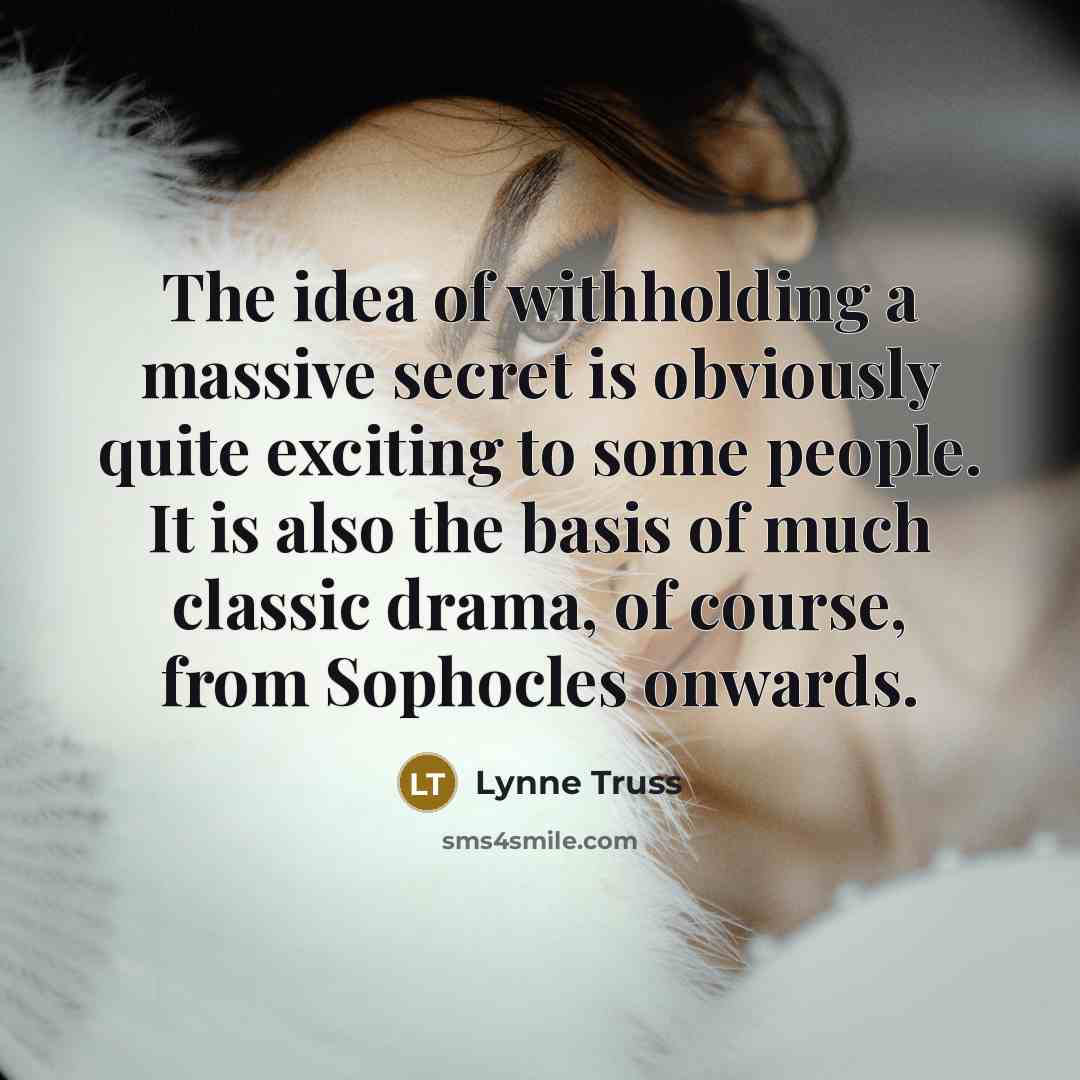 “The idea of withholding a massive secret is obviously quite…” quote by Lynne Truss