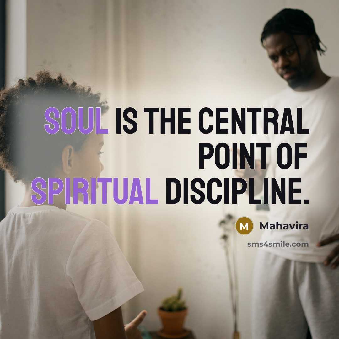 “Soul is the central point of spiritual discipline.…” quote by Mahavira