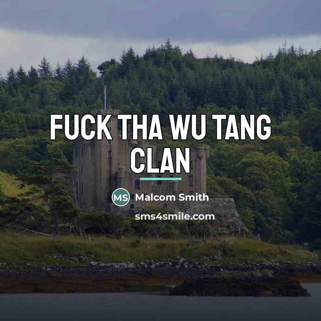 “Fuck tha wu tang clan…” quote by Malcom Smith