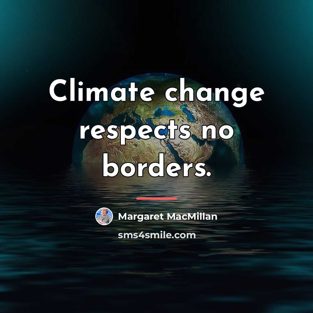 “Climate change respects no borders.…” quote by Margaret MacMillan