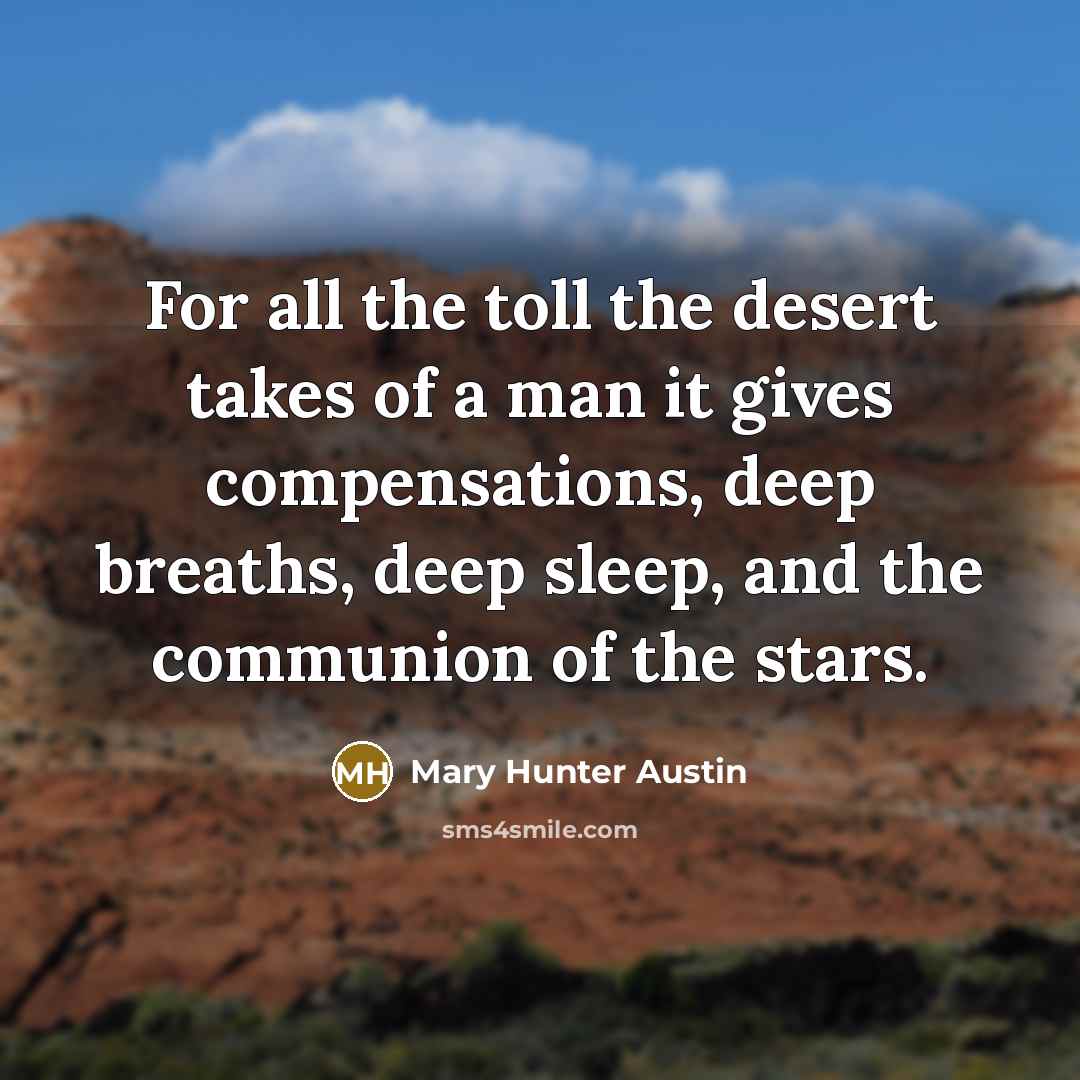 “For all the toll the desert takes of a man…” quote by Mary Hunter Austin