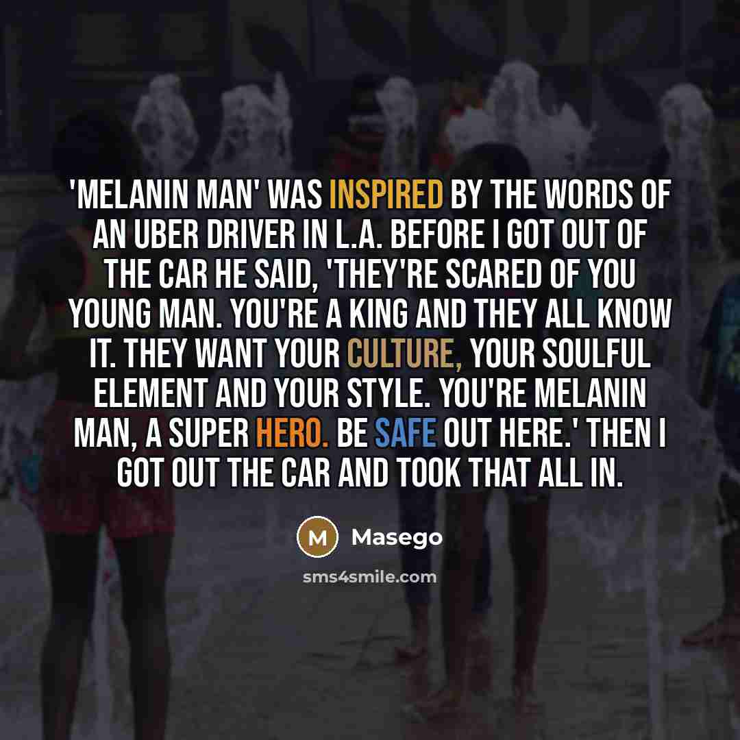 “'Melanin Man' was inspired by the words of an Uber…” quote by Masego