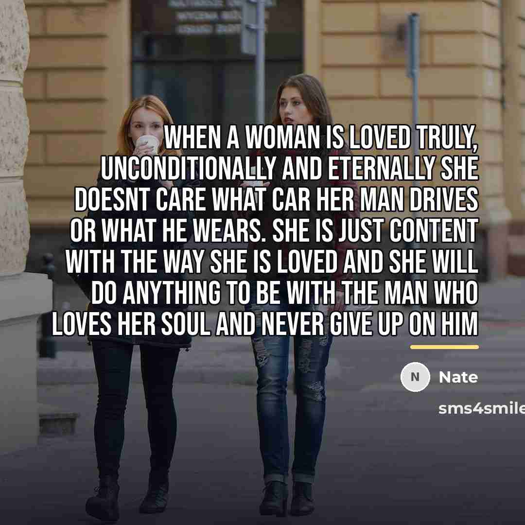 “When a woman is loved truly, unconditionally and eternally she…” quote by Nate