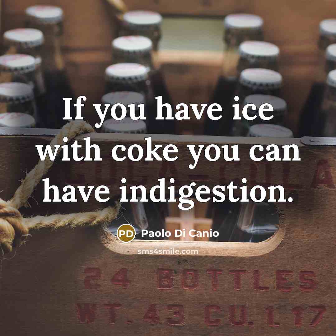 “If you have ice with coke you can have indigestion.…” quote by Paolo di Canio