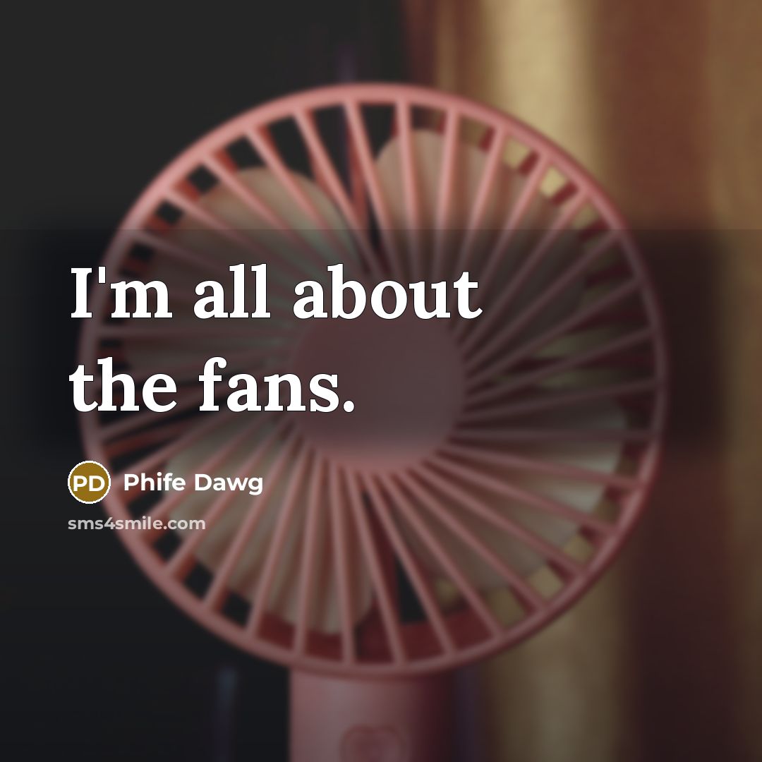 “I'm all about the fans.…” quote by Phife Dawg