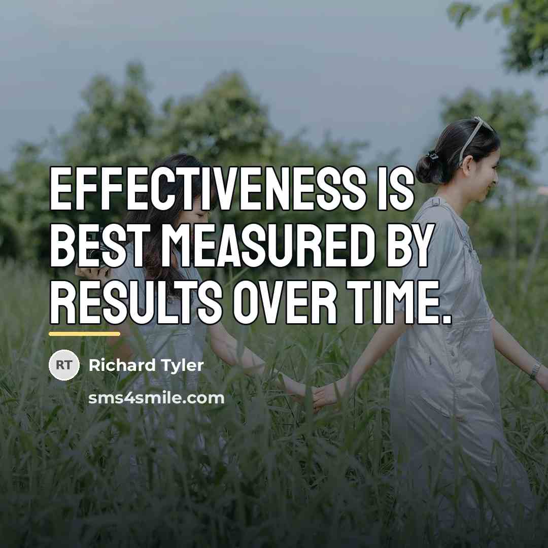 “Effectiveness is best measured by results over time.…” quote by Richard Tyler