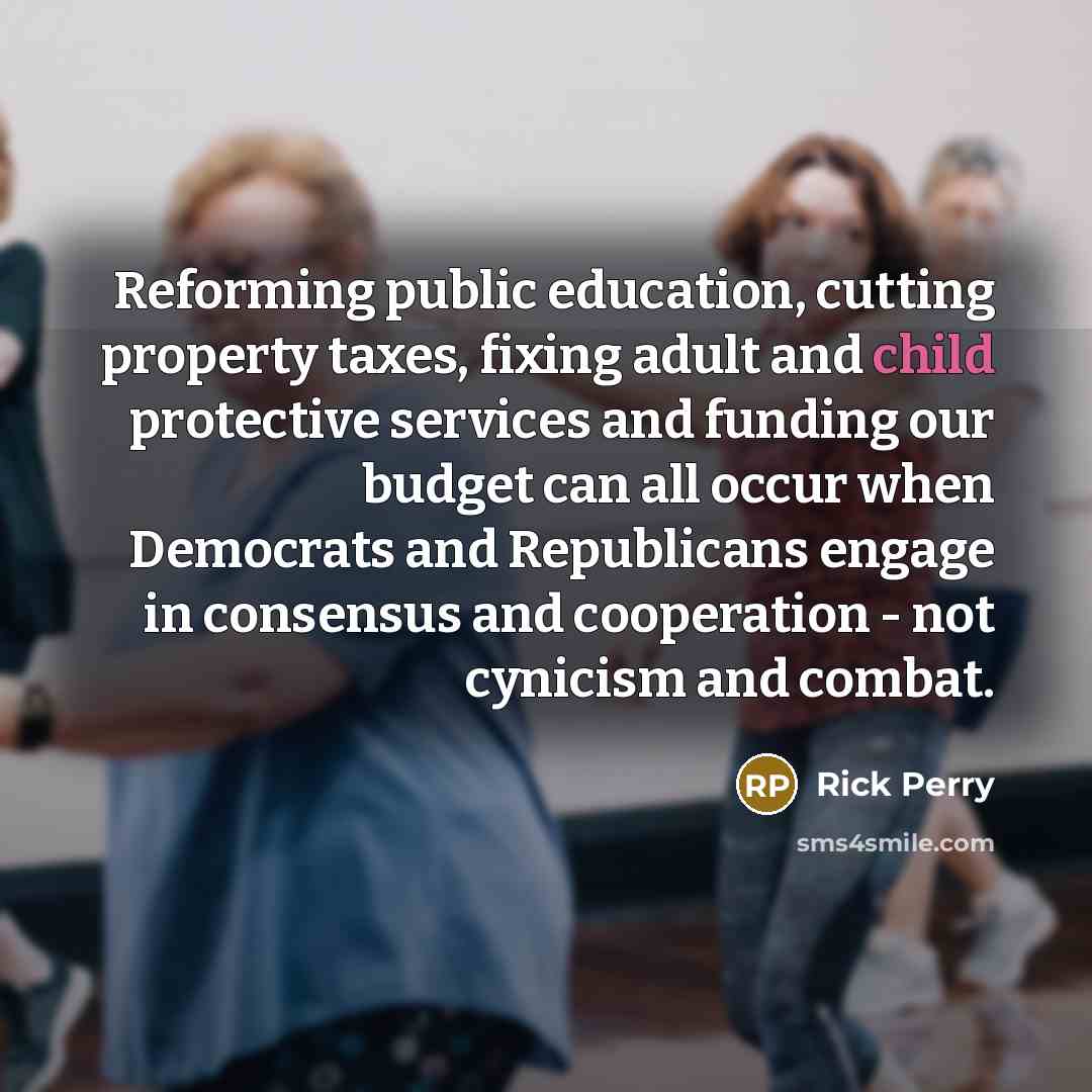 “Reforming public education, cutting property taxes, fixing adult and child…” quote by Rick Perry