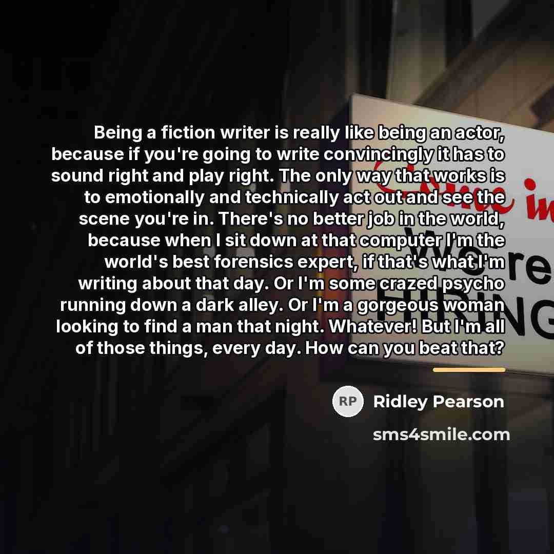 “Being a fiction writer is really like being an actor,…” quote by Ridley Pearson