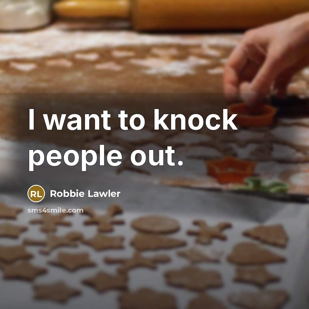 “I want to knock people out.…” quote by Robbie Lawler