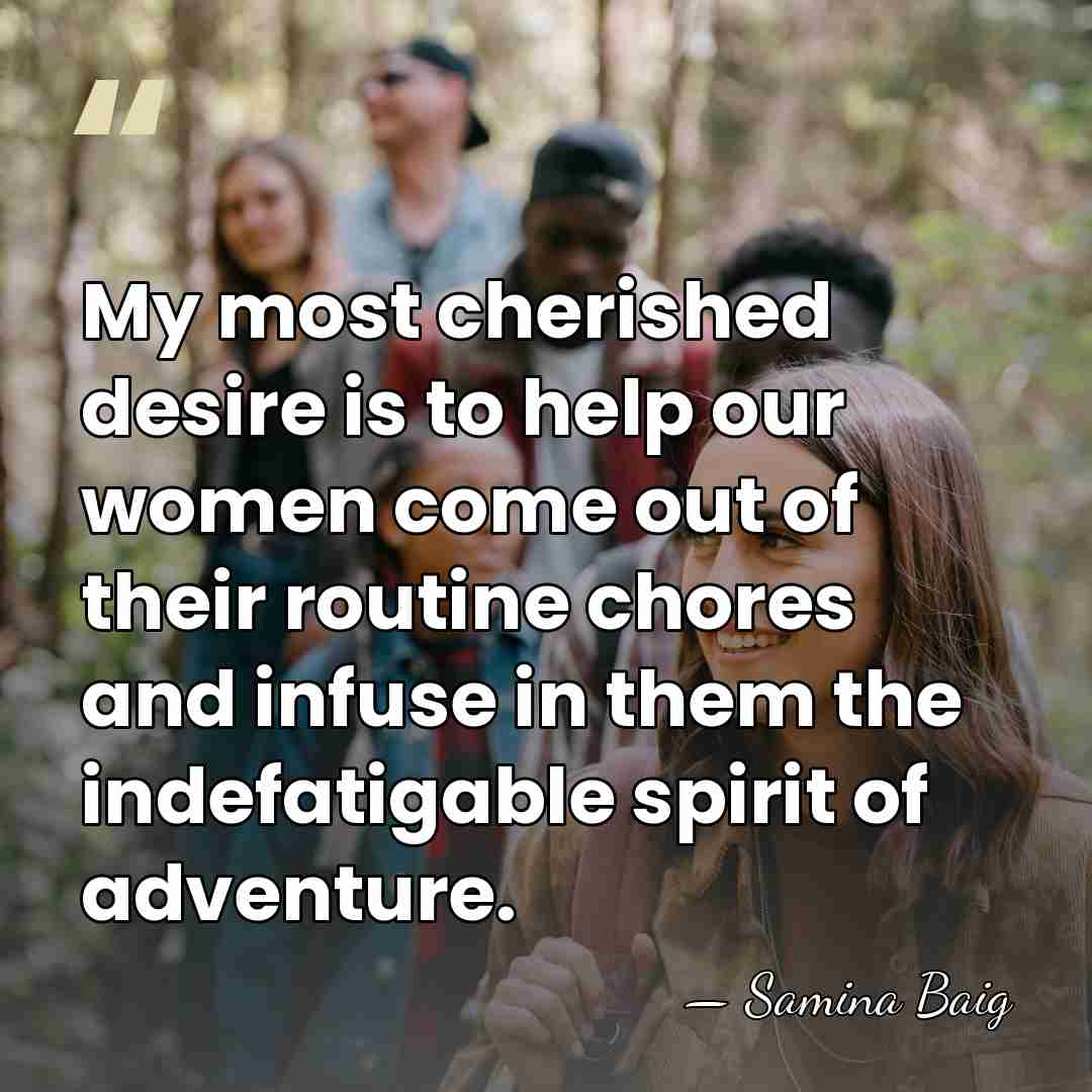 My most cherished desire is to help our women come out of&hellip; - Samina Baig