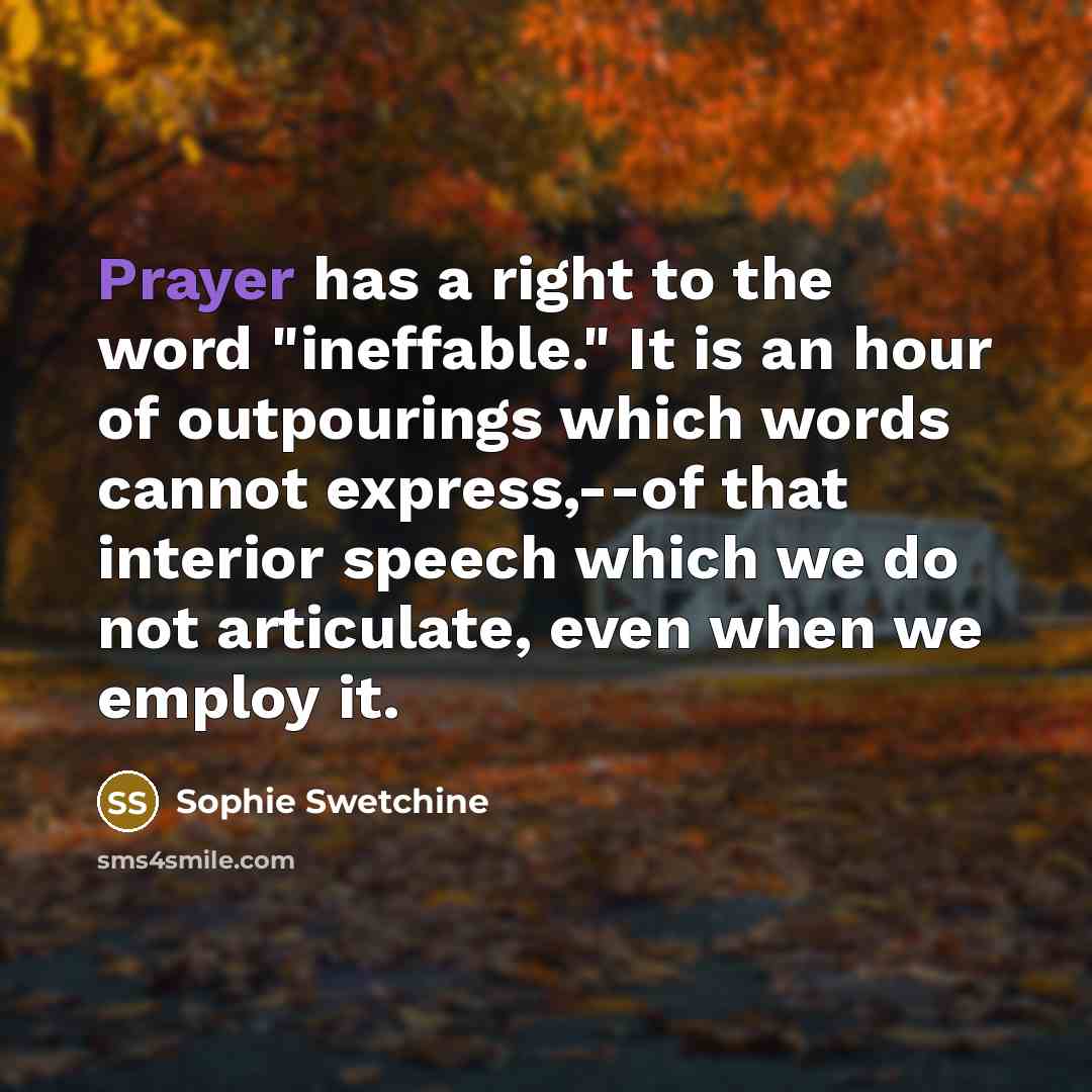 “Prayer has a right to the word "ineffable." It is…” quote by Sophie Swetchine