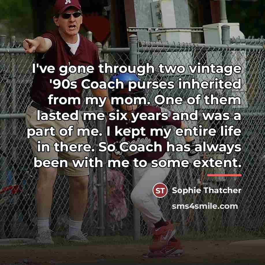 “I've gone through two vintage '90s Coach purses inherited from…” quote by Sophie Thatcher