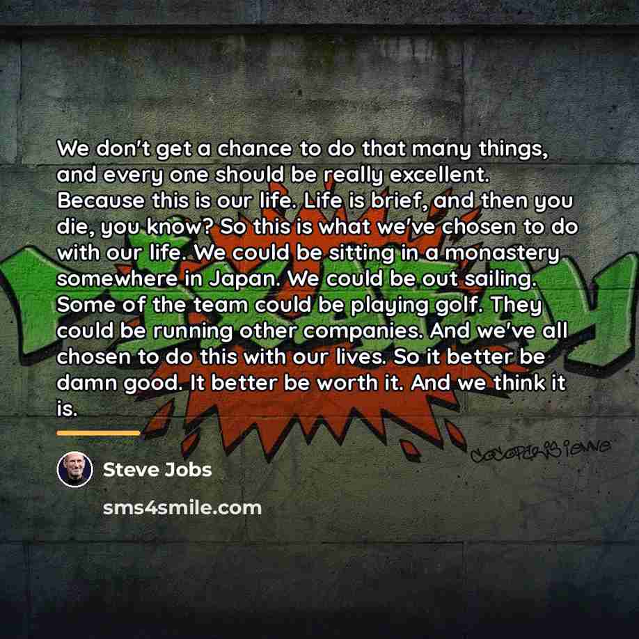 “We don't get a chance to do that many things,…” quote by Steve Jobs