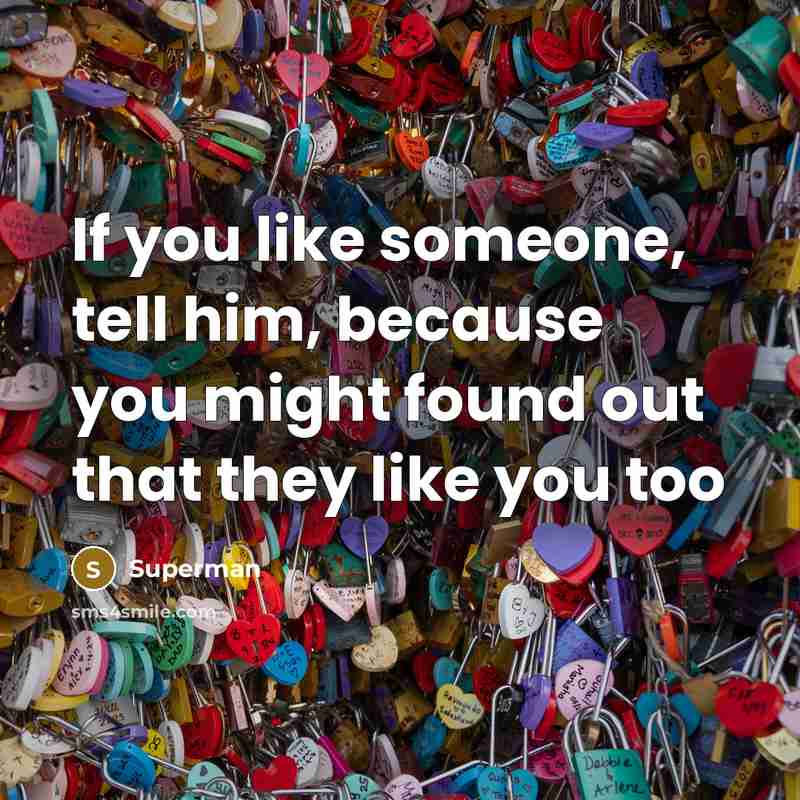 “If you like someone, tell him, because you might found…” quote by Superman