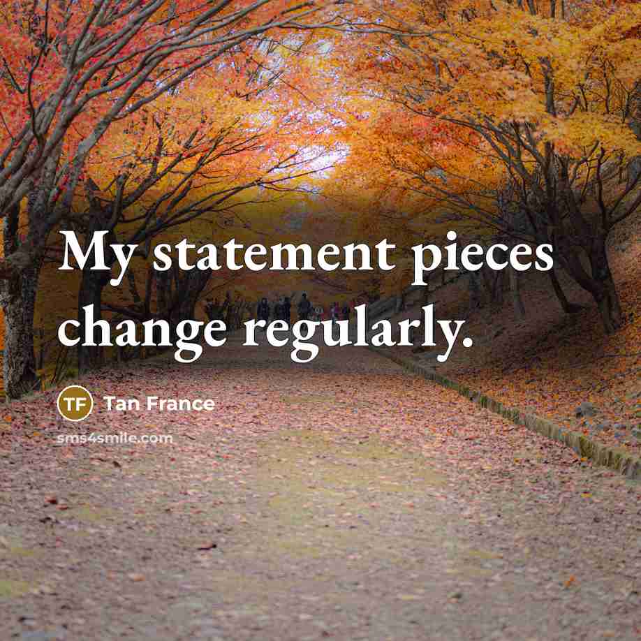 “My statement pieces change regularly.…” quote by Tan France